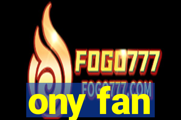 ony fan